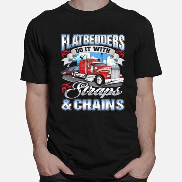 Flatedders Do It With Straps And Chains Truck T-Shirt