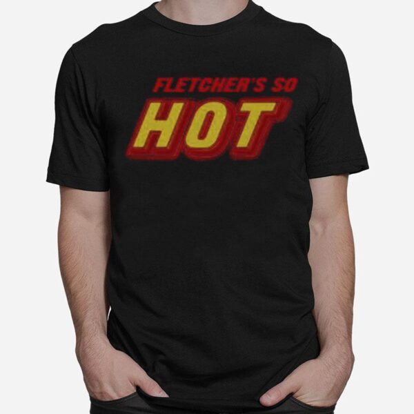 Fletchers Do Hot T-Shirt