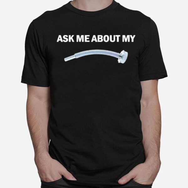 Flexible Pouring Spout Ask Me About My Fuel Pout T-Shirt