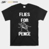 Flies For Pence T-Shirt