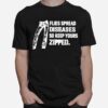 Flies Spread Diseases So Keep Yours Zipped T-Shirt