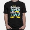 Floating The River Killing My Liver Float Trip Canoe Kayak T-Shirt