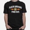 Flock Around And Find Out 2022 Copy T-Shirt