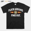 Flock Around And Find Out 2022 Copy T-Shirt