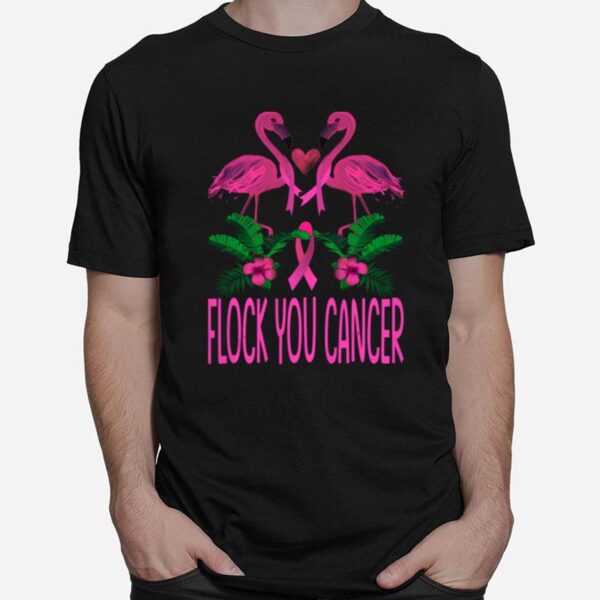 Flock You Cancer Flamingo Breast Cancer T-Shirt