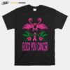 Flock You Cancer Flamingo Breast Cancer T-Shirt