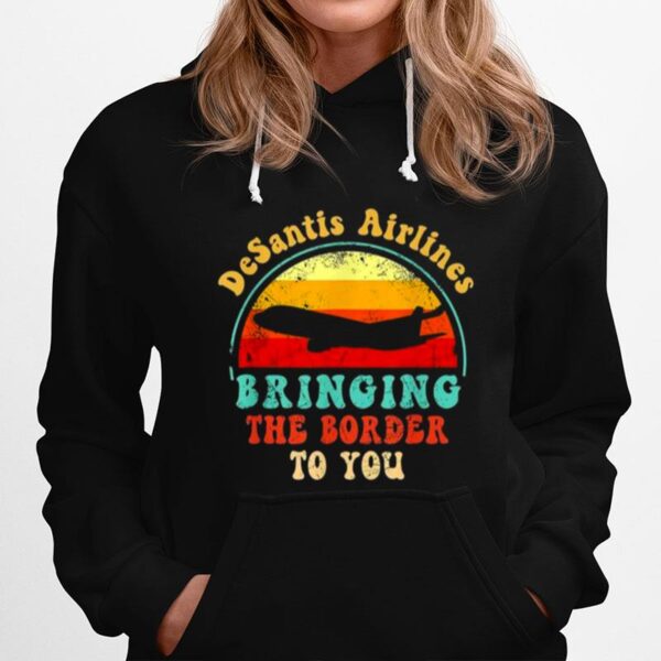 Florida Desantis Airlines Bringing The Border To You Political Hoodie