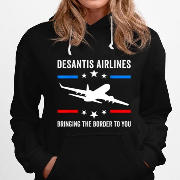 Florida Desantis Airlines Bringing The Border To You Tee Hoodie