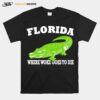 Florida Is Where Woke Goes To Die Desantis T-Shirt