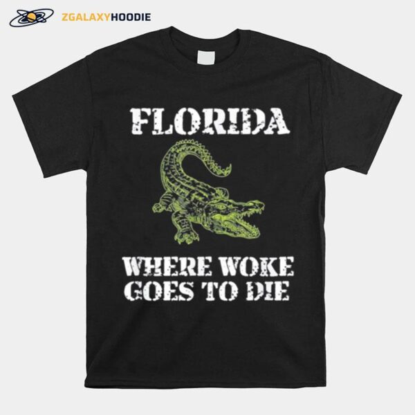 Florida Is Where Woke Goes To Die T-Shirt