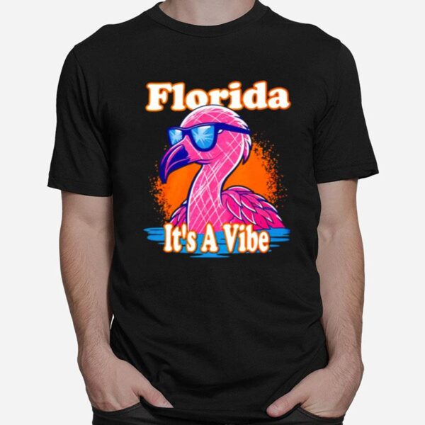 Florida Its A Vibe Flamingo T-Shirt