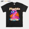 Florida Its A Vibe Flamingo T-Shirt