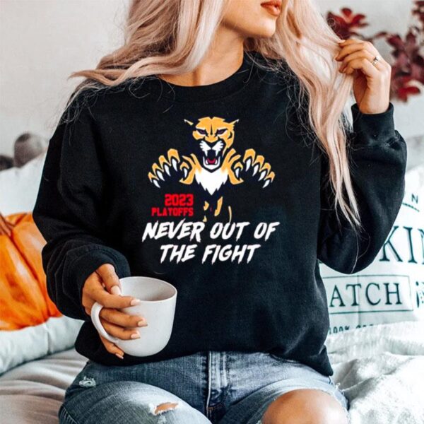 Florida Panthers 2023 Stanley Cup Playoff Never Out Of The Fight Sweater