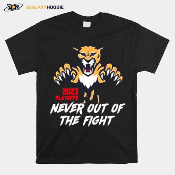 Florida Panthers 2023 Stanley Cup Playoff Never Out Of The Fight T-Shirt