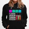 Flourine Uranium Carbon Potassium Hoodie