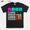 Flourine Uranium Carbon Potassium T-Shirt