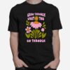 Flower Bloom Art Grow Through What You Go Through T-Shirt