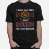 Flower I Have Two Titles Mom And Nonno And I Rock Them Both T-Shirt