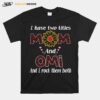 Flower I Have Two Titles Mom And Omi And I Rock Them Both T-Shirt