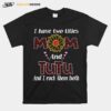 Flower I Have Two Titles Mom And Tutu And I Rock Them Both T-Shirt