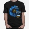 Flower In April We Wear Blue Autism Awareness Day T-Shirt