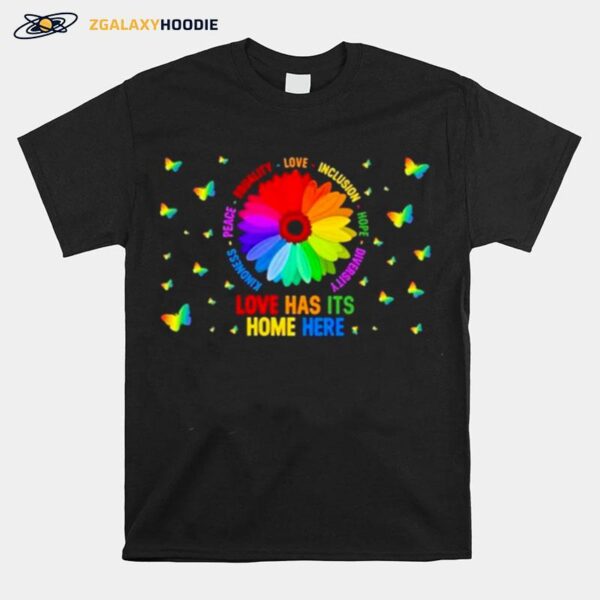 Flower Love Has Its Home Here T-Shirt