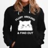 Fluff Around And Find Out Funny Cat Hoodie