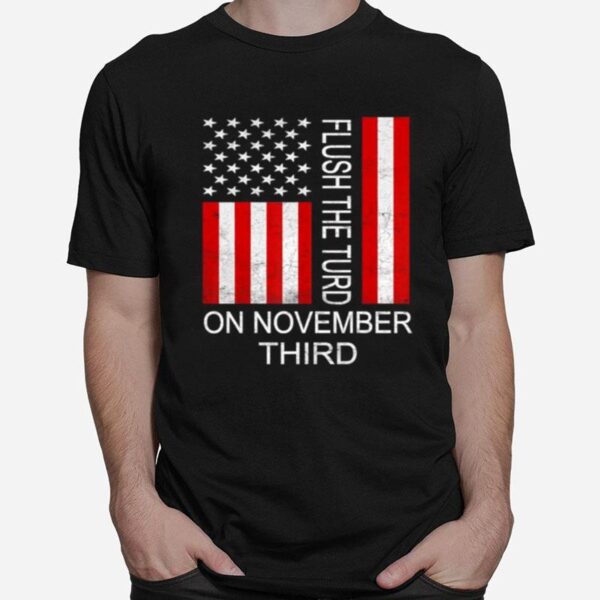 Flush The Turd November 3Rd American Flag T-Shirt