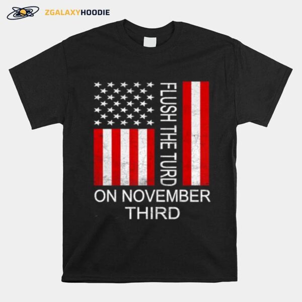 Flush The Turd November 3Rd American Flag T-Shirt