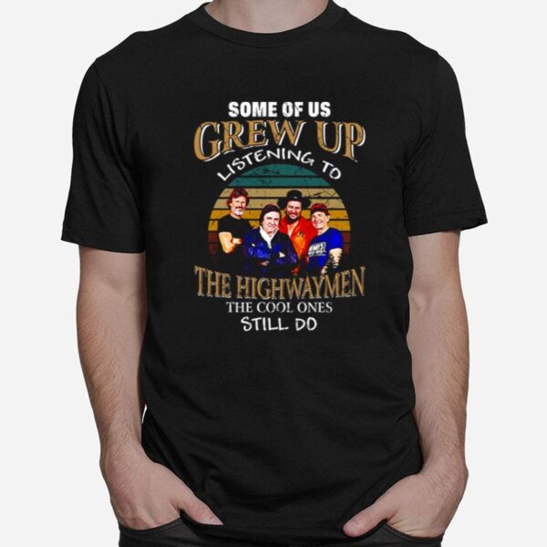 Folk Band Some Of Us Grew Up Listenning To The Highwaymen Band Vintage T-Shirt