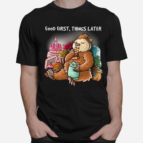 Food First Things Later Foodie Nerd Geek Pizza Witz Faultier Langarmshirt T-Shirt