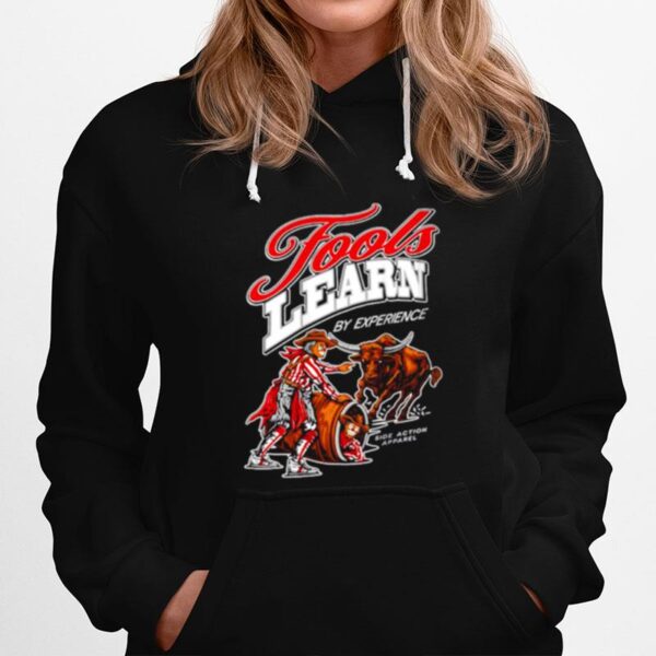 Fools Learn By Experience Hoodie