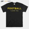 Football I Love You T-Shirt