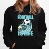 Football Is Life By Coach Lasso Hoodie