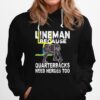 Football Lineman Because Quarterbacks Need Heroes Hoodie