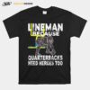 Football Lineman Because Quarterbacks Need Heroes T-Shirt