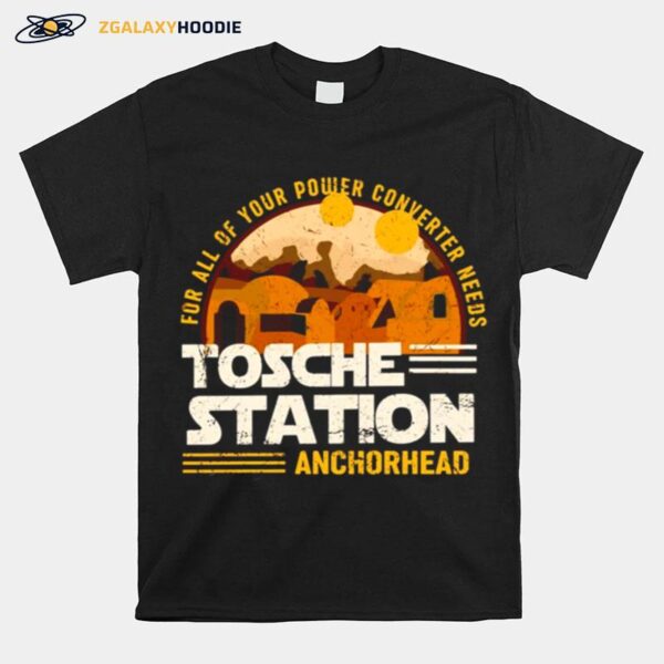 For All Of Your Power Converter Needs Tosche Station Anchorhead T-Shirt