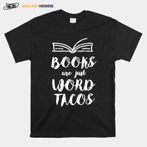 For Avid Readers Book Nerds Books Are Just Word Tacos T-Shirt