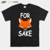 For Fox Sake T-Shirt