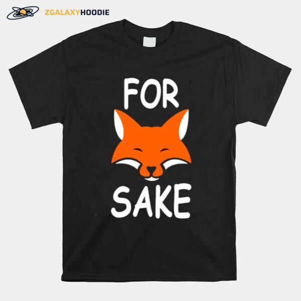 For Fox Sake T-Shirt