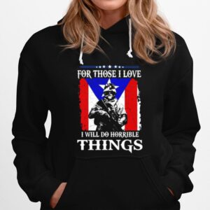 For Those I Love I Will Do Horrible Things Hoodie