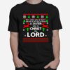 For Unto You Is Born This Day In The City Of David A Savior Who Is Christ The Lord Ugly Christmas T-Shirt