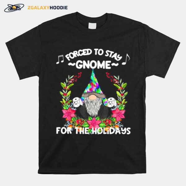 Forced To Stay Gnome For The Holidays Toilet Paper Christmas T-Shirt