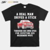 Ford A Real Man Drives A Stick T-Shirt