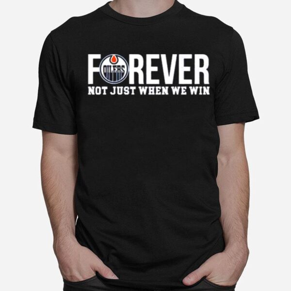 Forever Not Just When We Win T-Shirt