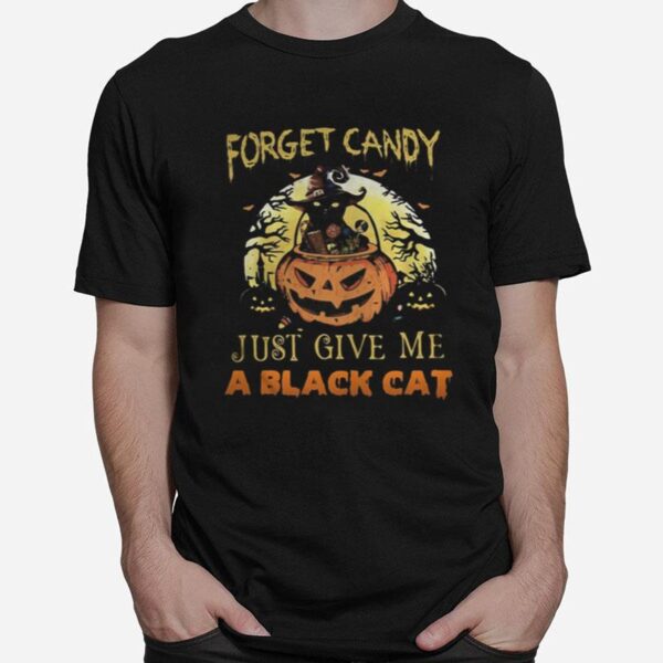 Forget Candy Just Give Me A Black Cat Witch Halloween T-Shirt