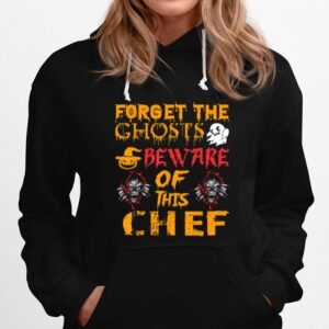 Forget Ghosts Beware This Chef Halloween Hoodie