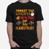 Forget Ghosts Beware This Hairstylist Halloween T-Shirt