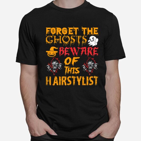 Forget Ghosts Beware This Hairstylist Halloween T-Shirt