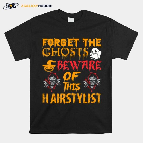 Forget Ghosts Beware This Hairstylist Halloween T-Shirt